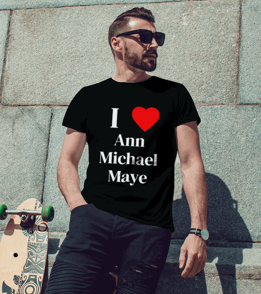 I Love Ann Michael Maye Heart T-Shirt