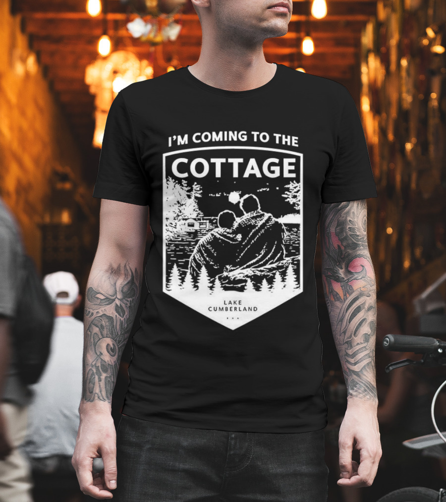 I'm Coming To The Cottage Lake Cumberland Adventure T-Shirt