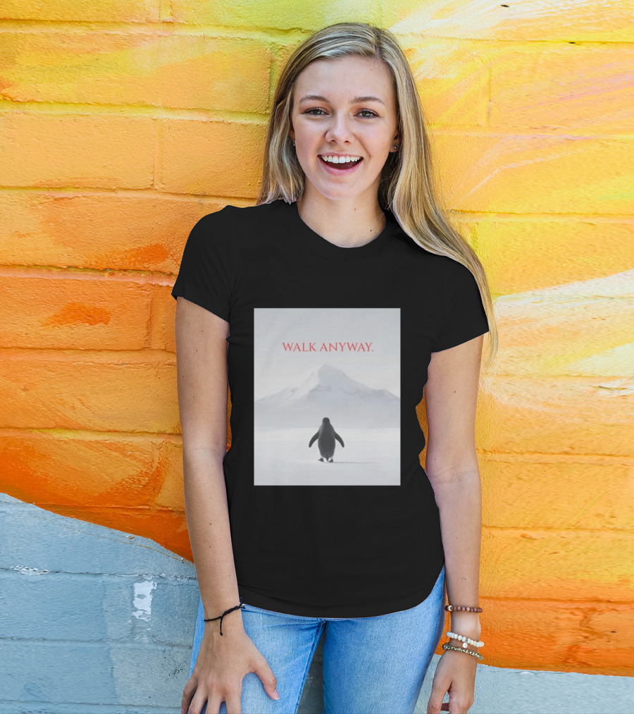 WALK ANYWAY Penguin Motivation Snowy Mountain T-Shirt