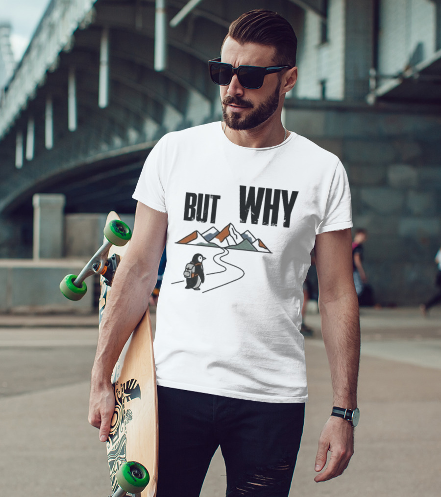 Penguin But Why Backpacking Adventure Mountains Wilderness Journey T-Shirt