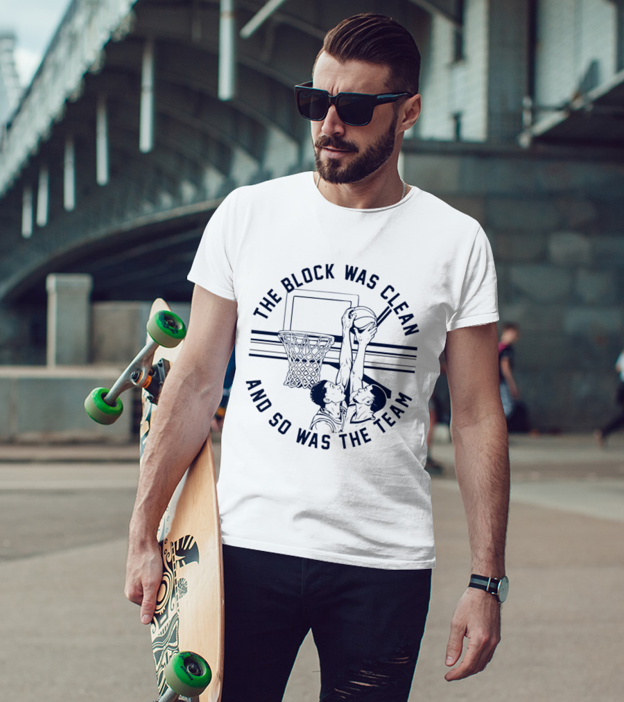 The Block Was Clean And So Was The Team Basketball Dunking Action T-Shirt