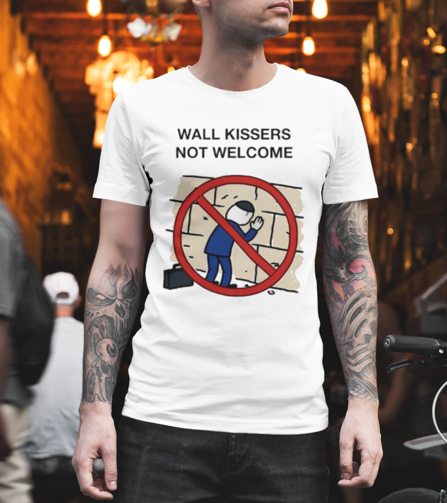Wall Kissers Not Welcome Sign with No Entry T-Shirt