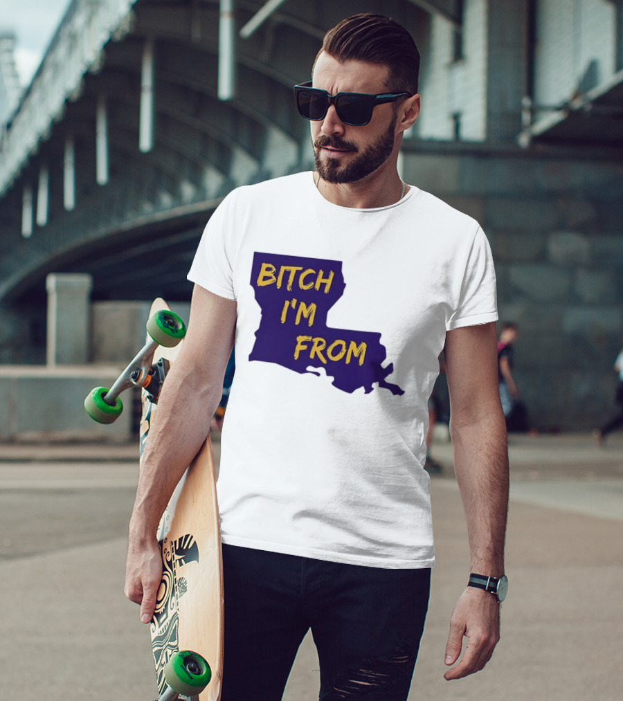 Bitch I'm From LSU Tigers Louisiana State Map T-Shirt