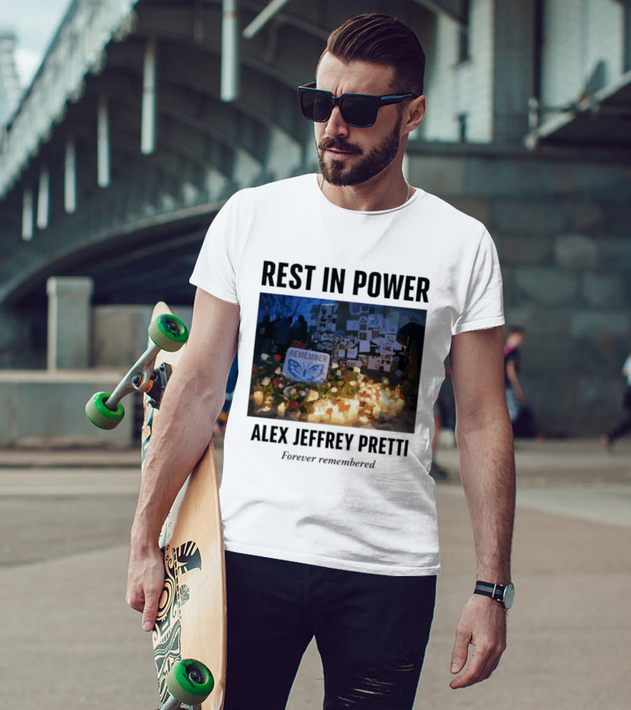 Rest In Power Alex Jeffrey Pretti Remember Forever Candlelight Vigil Memorial T-Shirt