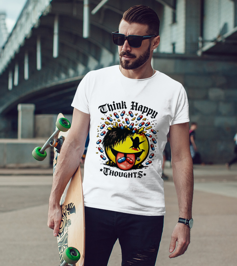 Think Happy Thoughts Smiley Face With Hair And Pills T-Shirt