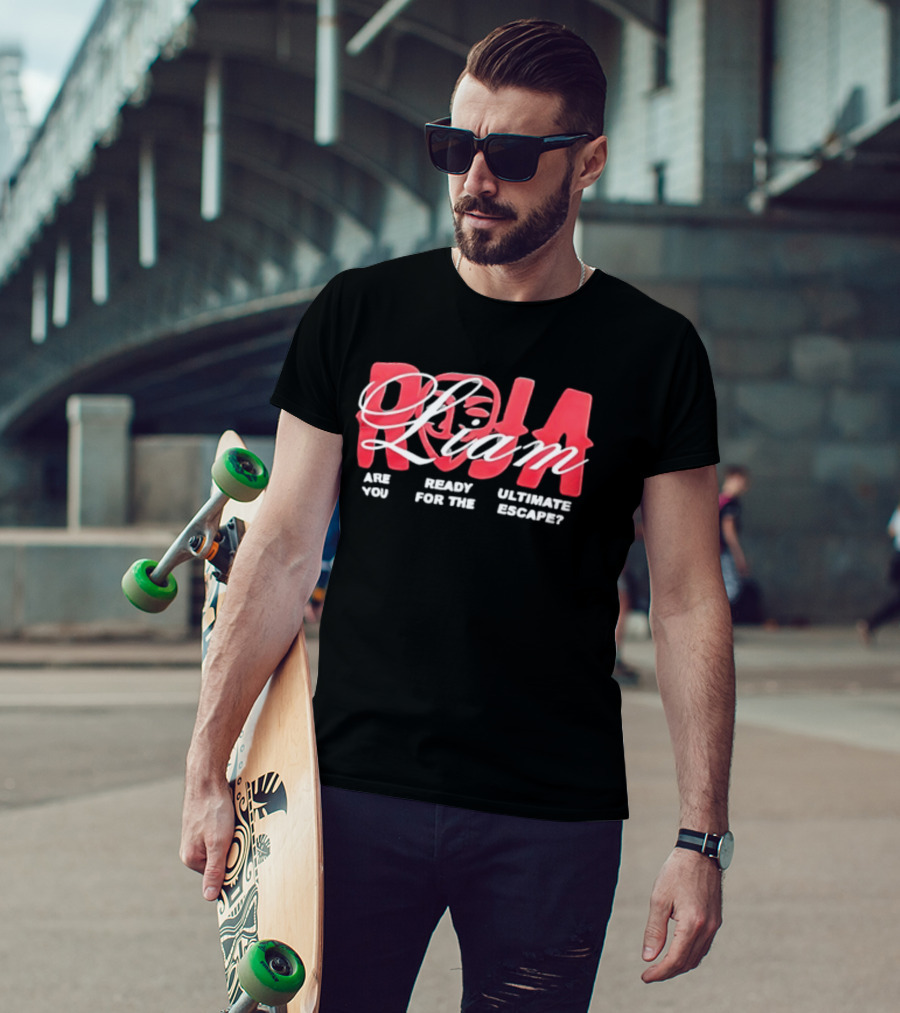 Roja Liam Are You Ready For The Ultimate Escape T-Shirt