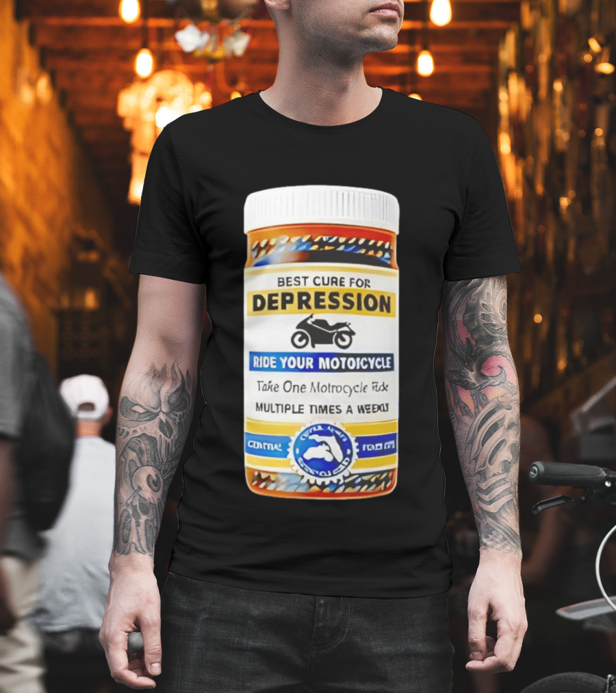 Best Cure for Depression Ride Your Motorcycle Take One Motorcycle Ride Multiple Times a Week T-Shirt