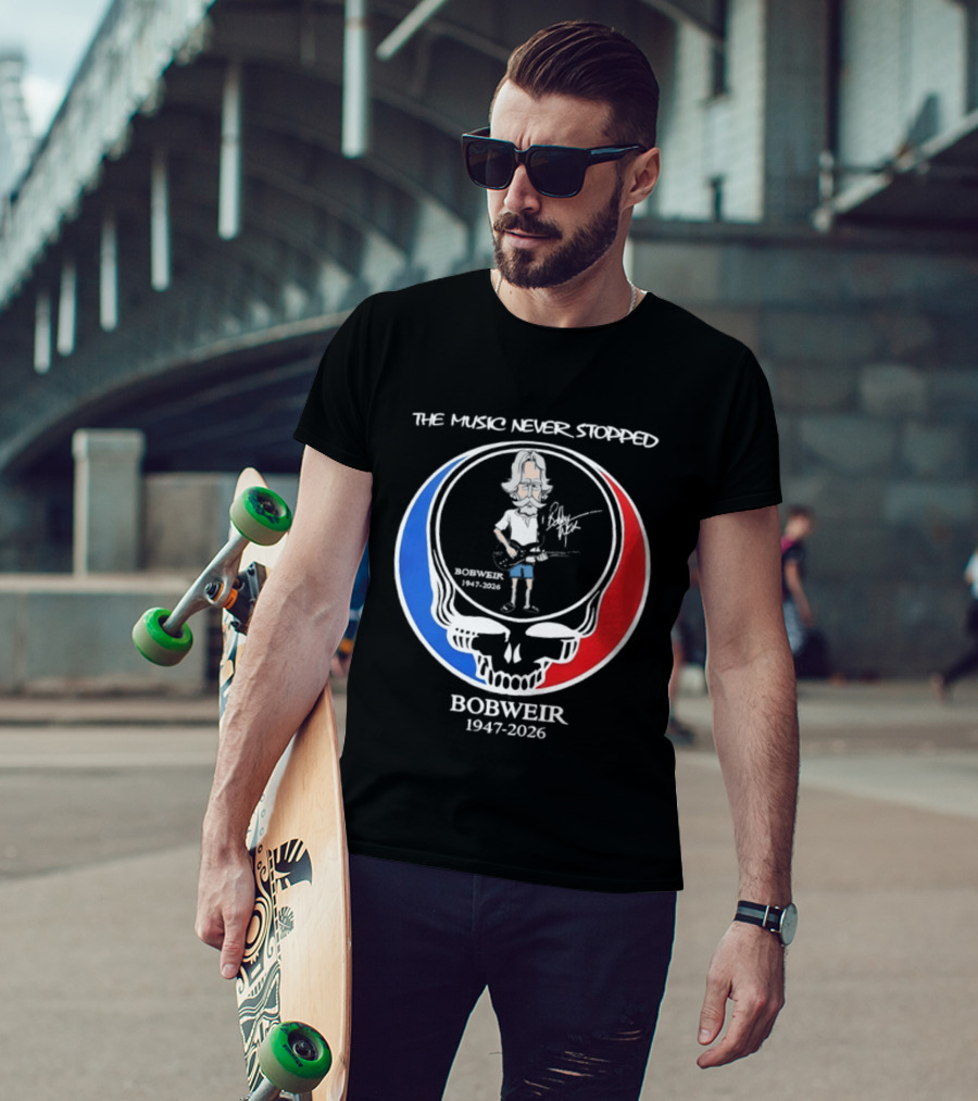The Music Never Stopped Bob Weir Holding Guitar Grateful Dead RIP 1947 2026 T-Shirt