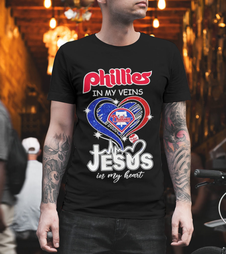 Philadelphia Phillies In My Veins Jesus In My Heart T-Shirt