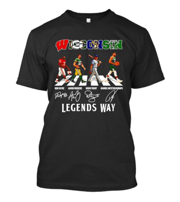 Wisconsin Legends Way Ron Dayne Aaron Rodgers Robin Yount Giannis Antetokounmpo Signatures T-Shirt