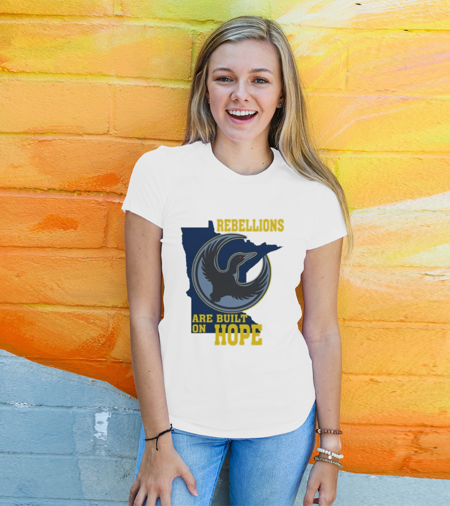 Minnesota Rebellions Are Built On Hope Loon T-Shirt