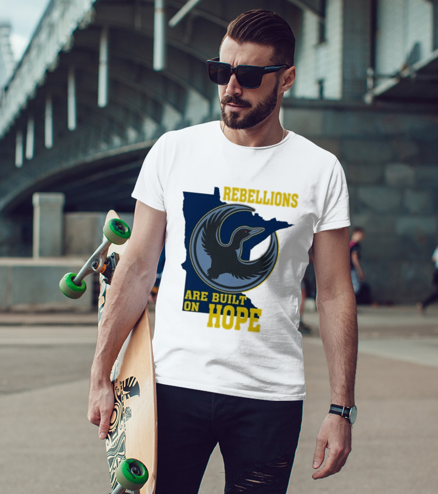 Minnesota Rebellions Are Built On Hope Loon T-Shirt