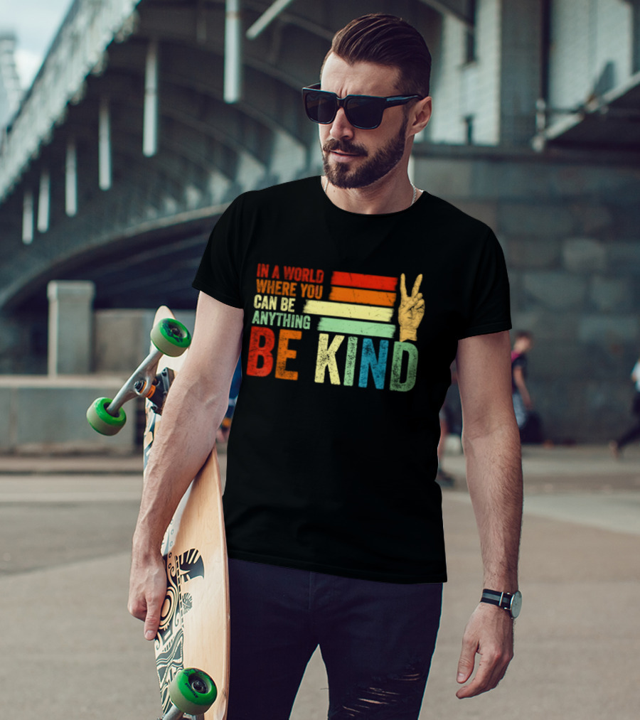 Be Kind In A World Where You Can Be Anything Inspirational Peace Sign T-Shirt
