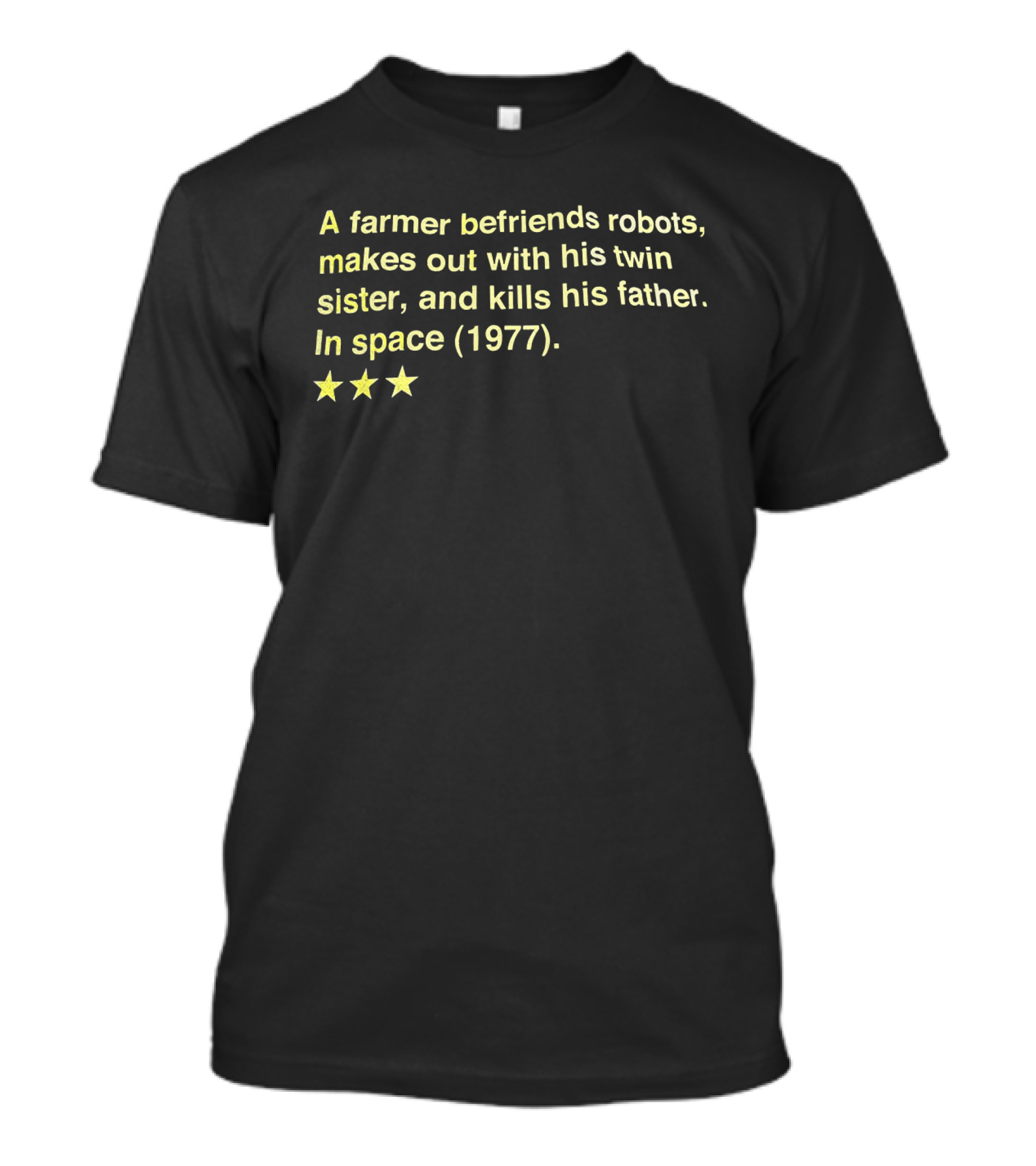 A Farmer Befriends Robots Makes Out With Twin Sister And Kills Father In Space 1977 Three Stars T-Shirt