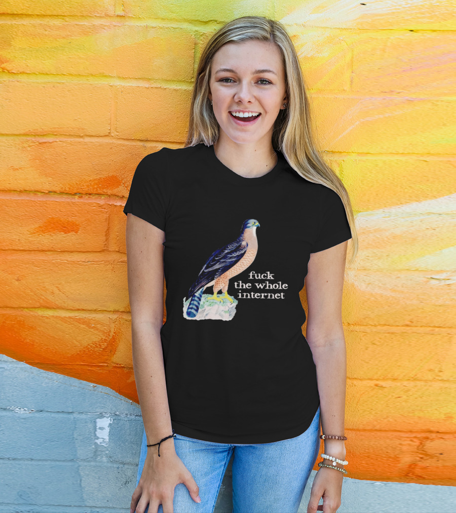 Bird With Message Fuck The Whole Internet T-Shirt