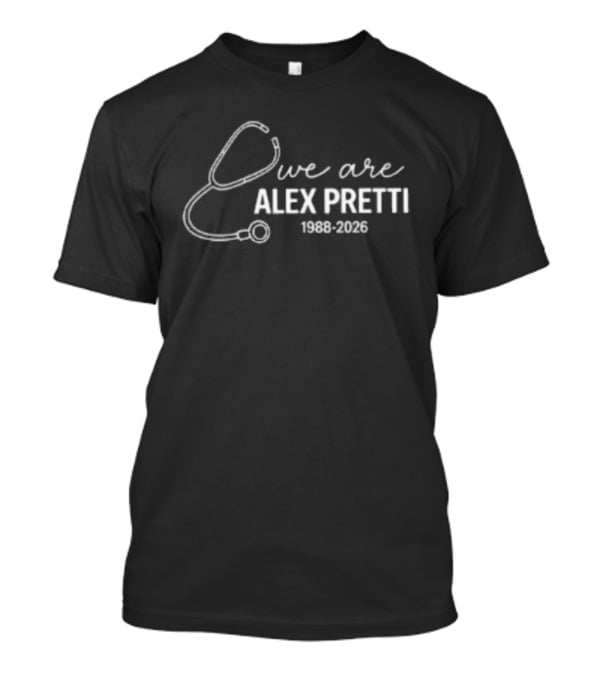We Are Alex Pretti 1988 2026 Stethoscope T-Shirt