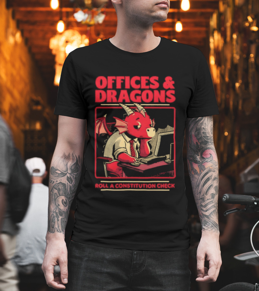Offices & Dragons Corporate Dragon Roll A Constitution Check Tabletop T-Shirt