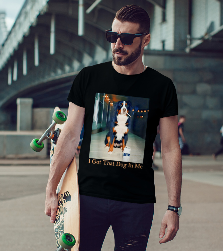 Bernese Mountain Dog Smoking Beer Meme I Got That Dog In Me T-Shirt