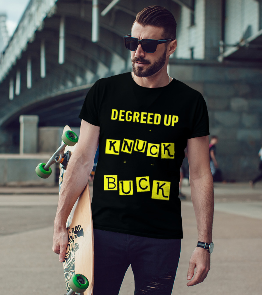 Degreed Up Knuck If You Buck Letter Meme T-Shirt