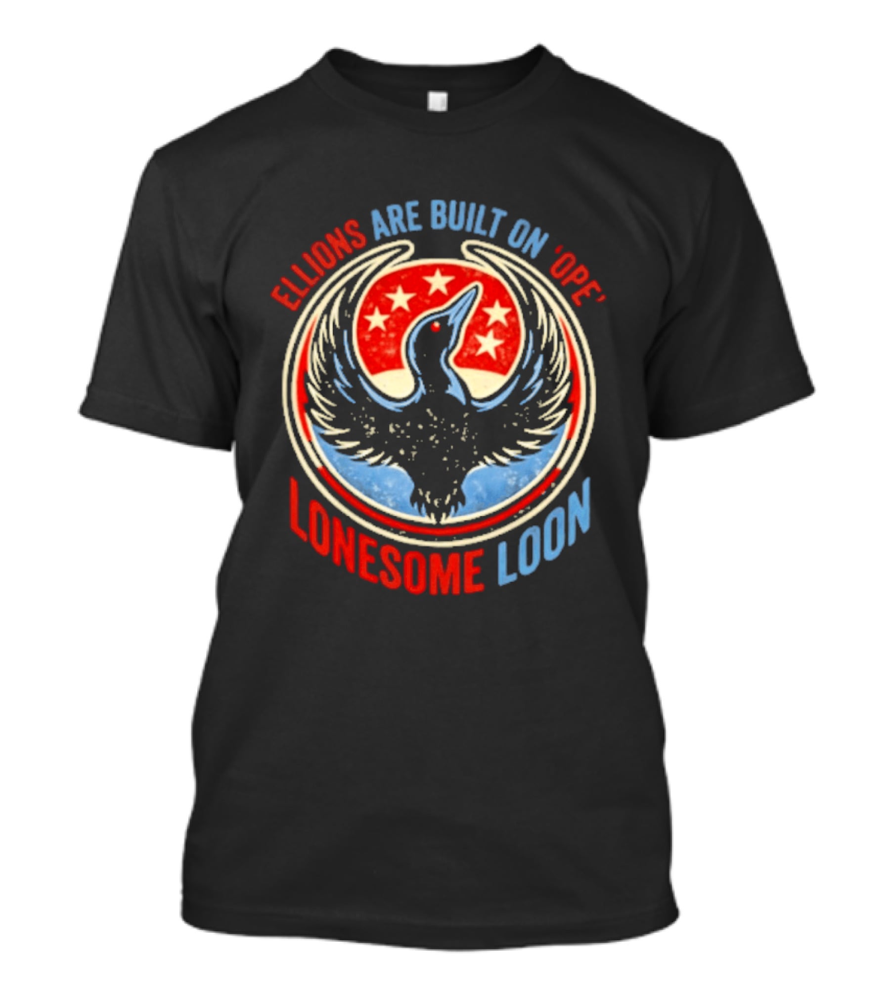 Lonesome Loon Ellions Are Built On Hope Stars And Bird T-Shirt