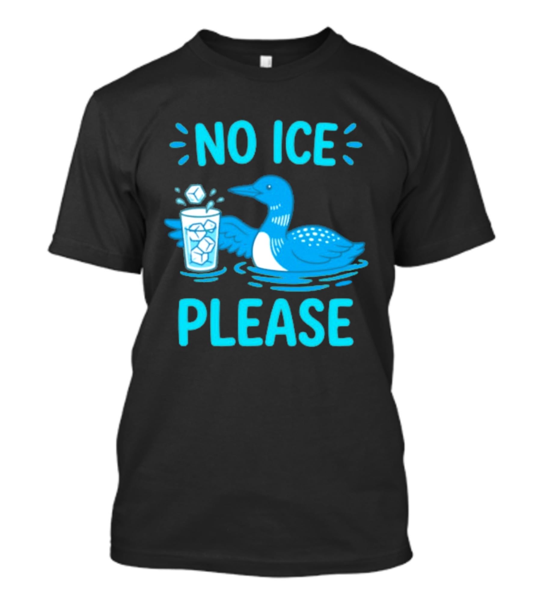 No ICE Please Loon With Ice Cubes In Glass T-Shirt