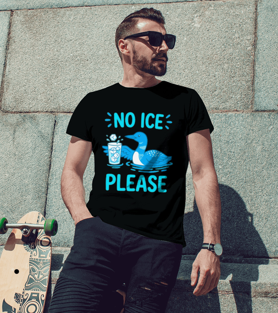 No ICE Please Loon With Ice Cubes In Glass T-Shirt