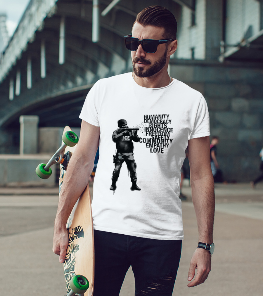 ICE Humanity Rights Democracy Innocence Freedom Community Love T-Shirt