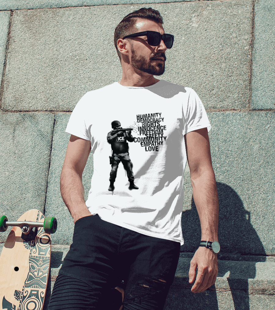ICE Humanity Rights Democracy Innocence Freedom Community Love T-Shirt