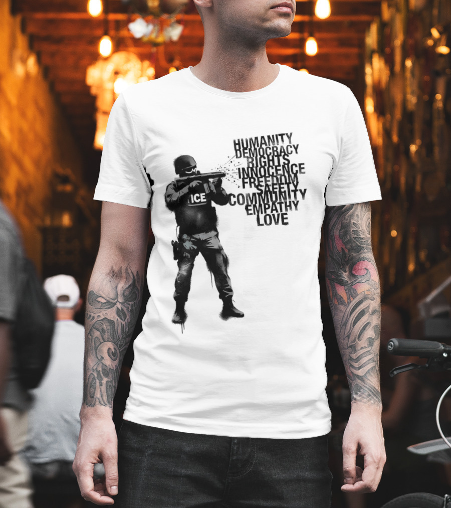 ICE Humanity Rights Democracy Innocence Freedom Community Love T-Shirt