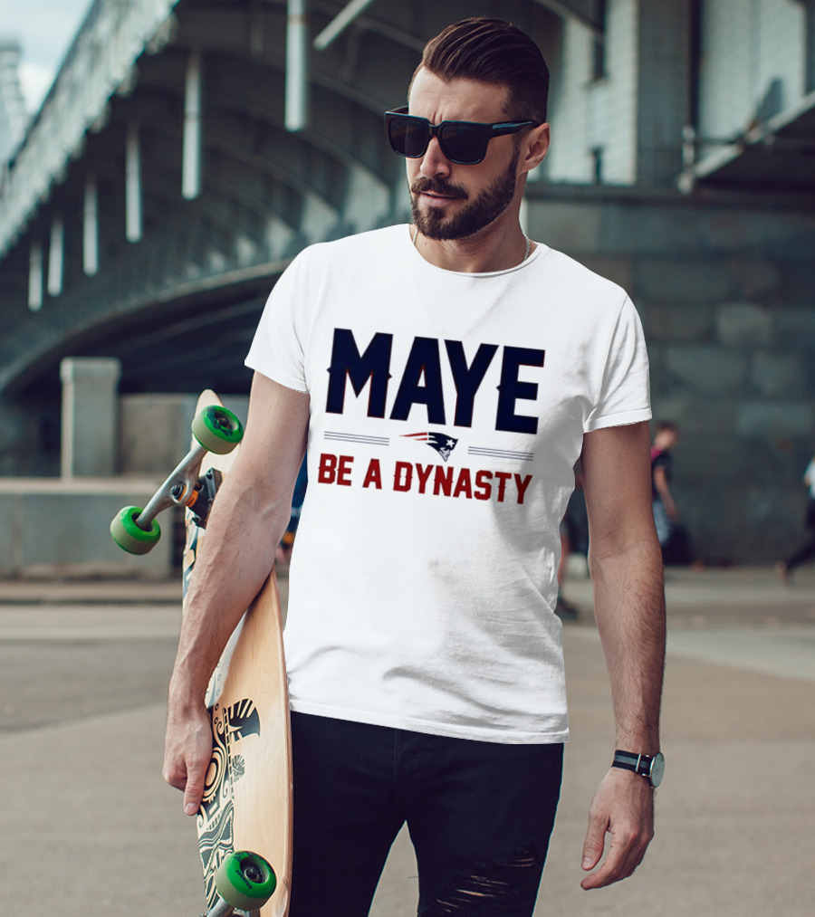 Maye Be A Dynasty New England Patriots Football Fan Gear T-Shirt