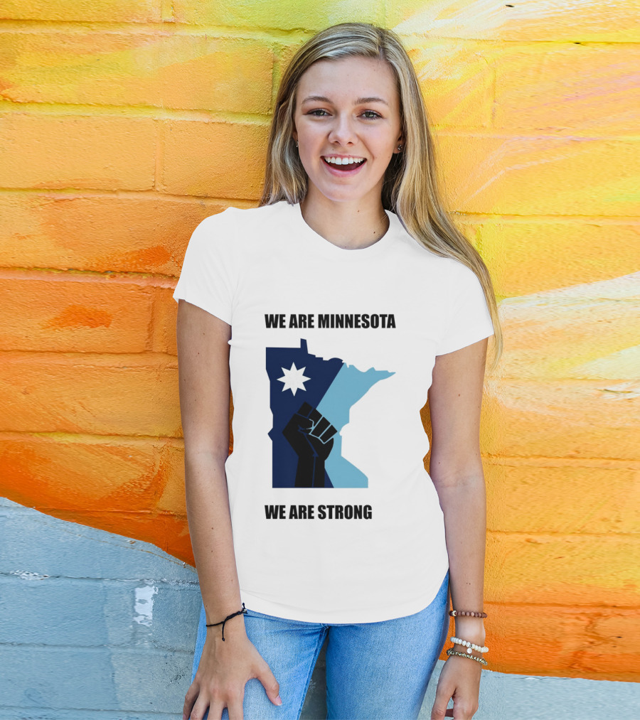 We Are Minnesota We Are Strong Fist And Star State Pride T-Shirt