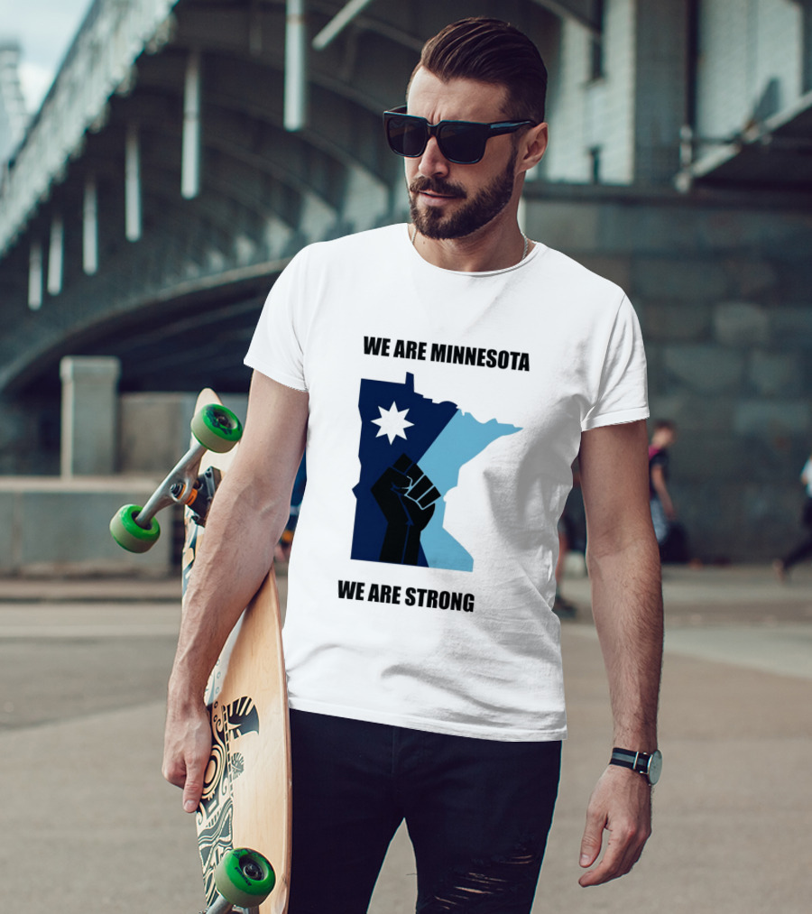 We Are Minnesota We Are Strong Fist And Star State Pride T-Shirt