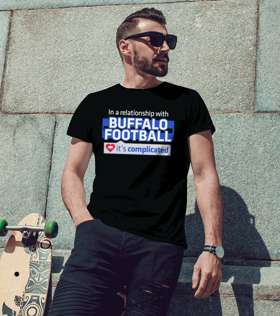 In A Relationship With Buffalo Football It's Complicated Heart T-Shirt
