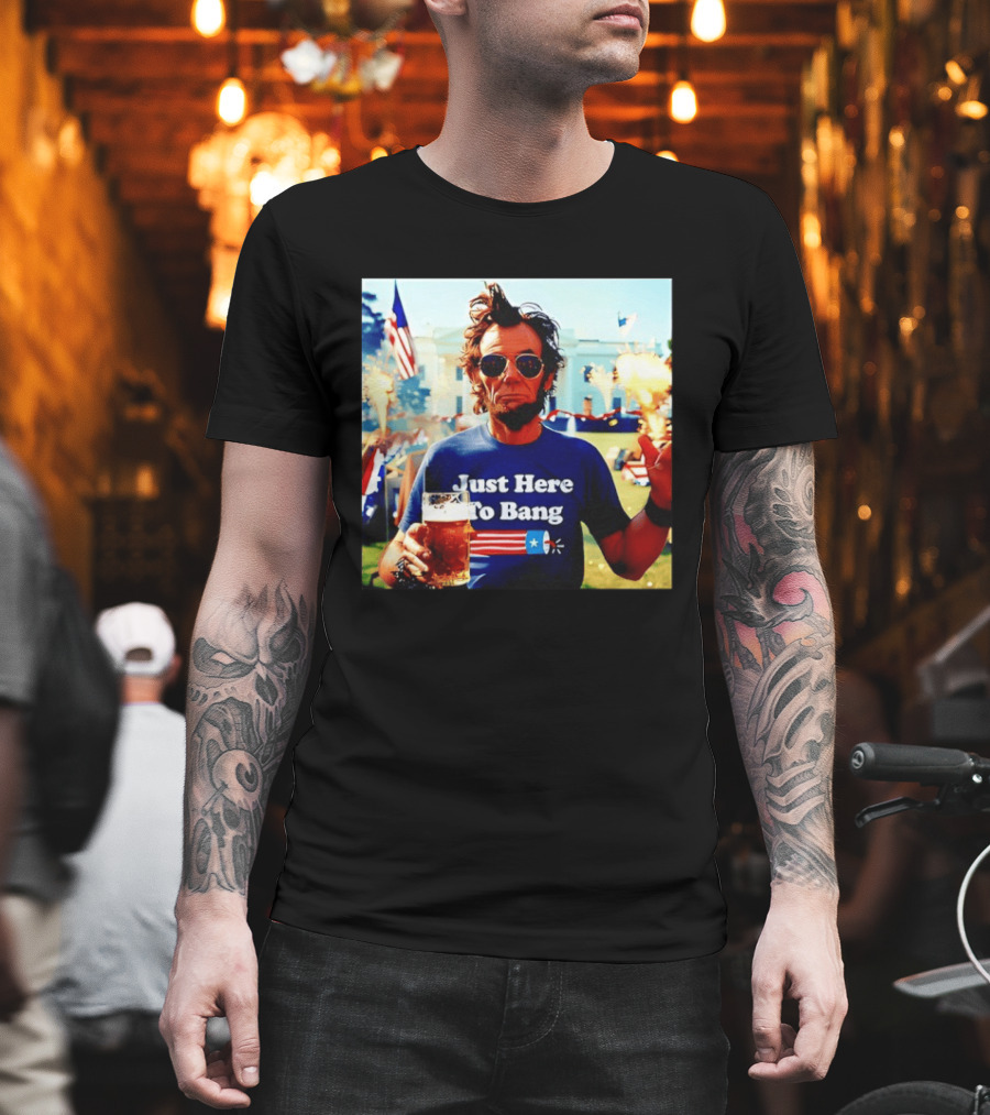 Just Here to Bang 4th of July Celebration with Abraham Lincoln Beer Fireworks USA Flag T-Shirt