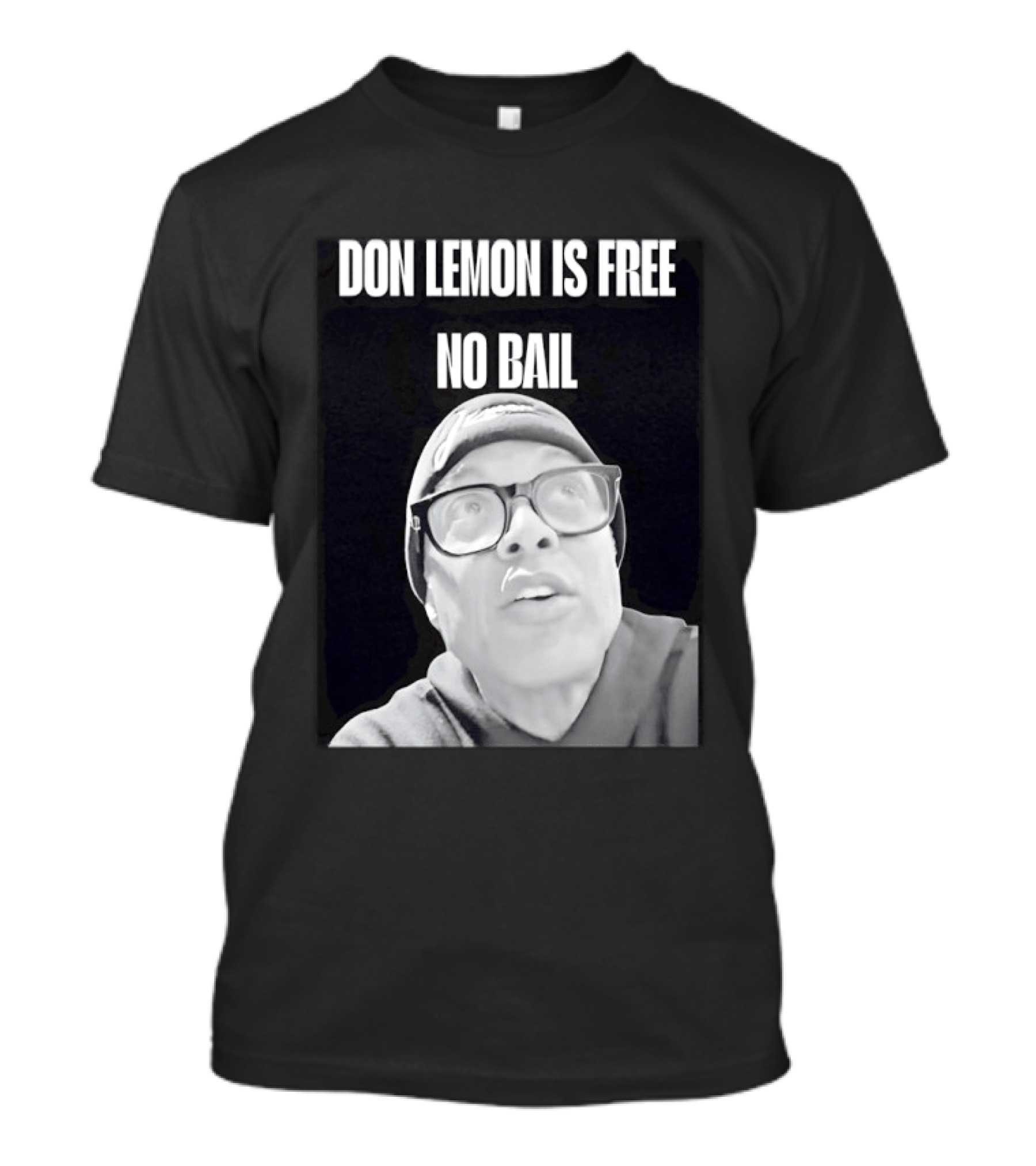 Don Lemon Is Free No Bail Bold Text With Black And White Filter T-Shirt