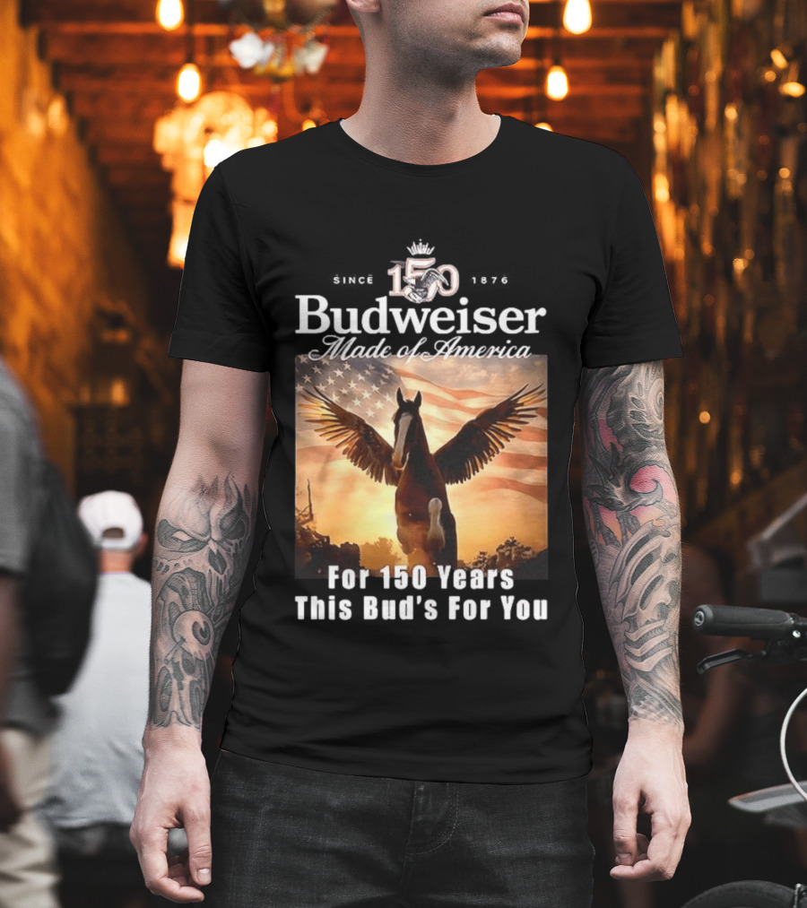 Budweiser 150 Years Made Of America Winged Horse USA Flag This Bud's For You T-Shirt