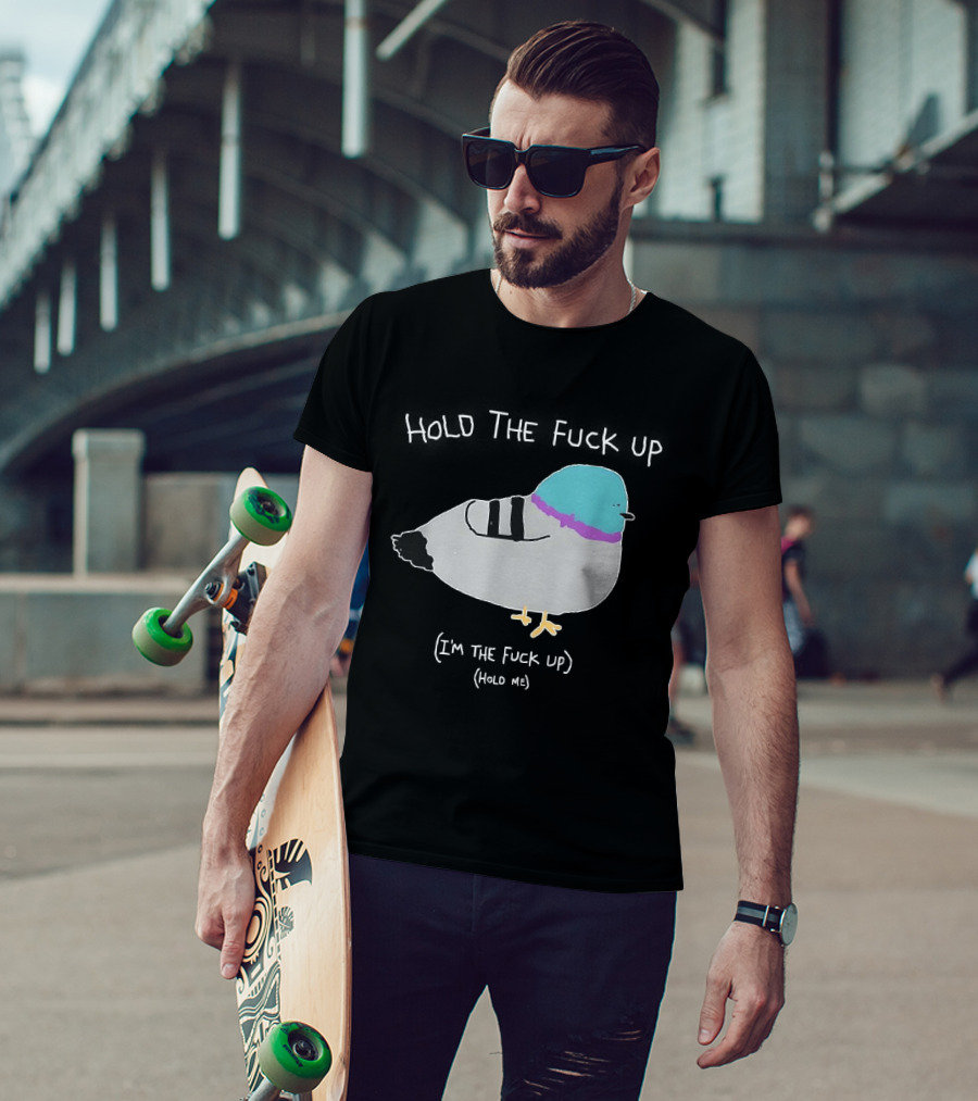 I'm The Fuck Up Hold Me Pigeon Sketch Meme T-Shirt