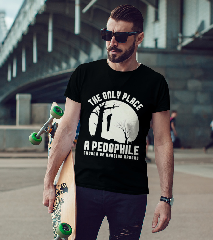 THe Only Place Apedophile Ahould Be Kanging Aroumd T-Shirt