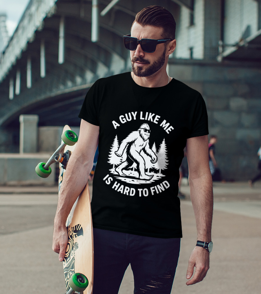 Bigfoot A Guy Like Me Is Hard To Find Forest Trees T-Shirt