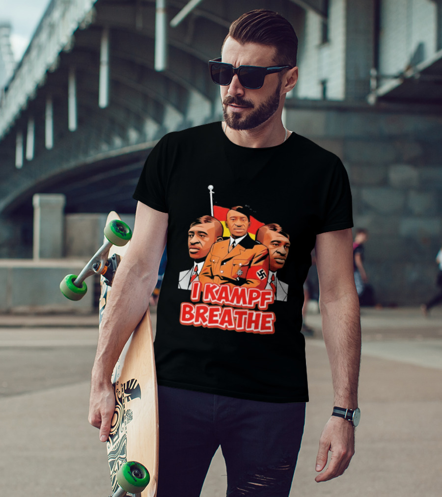 George Floyd Hitler I Kampf Breathe T-Shirt