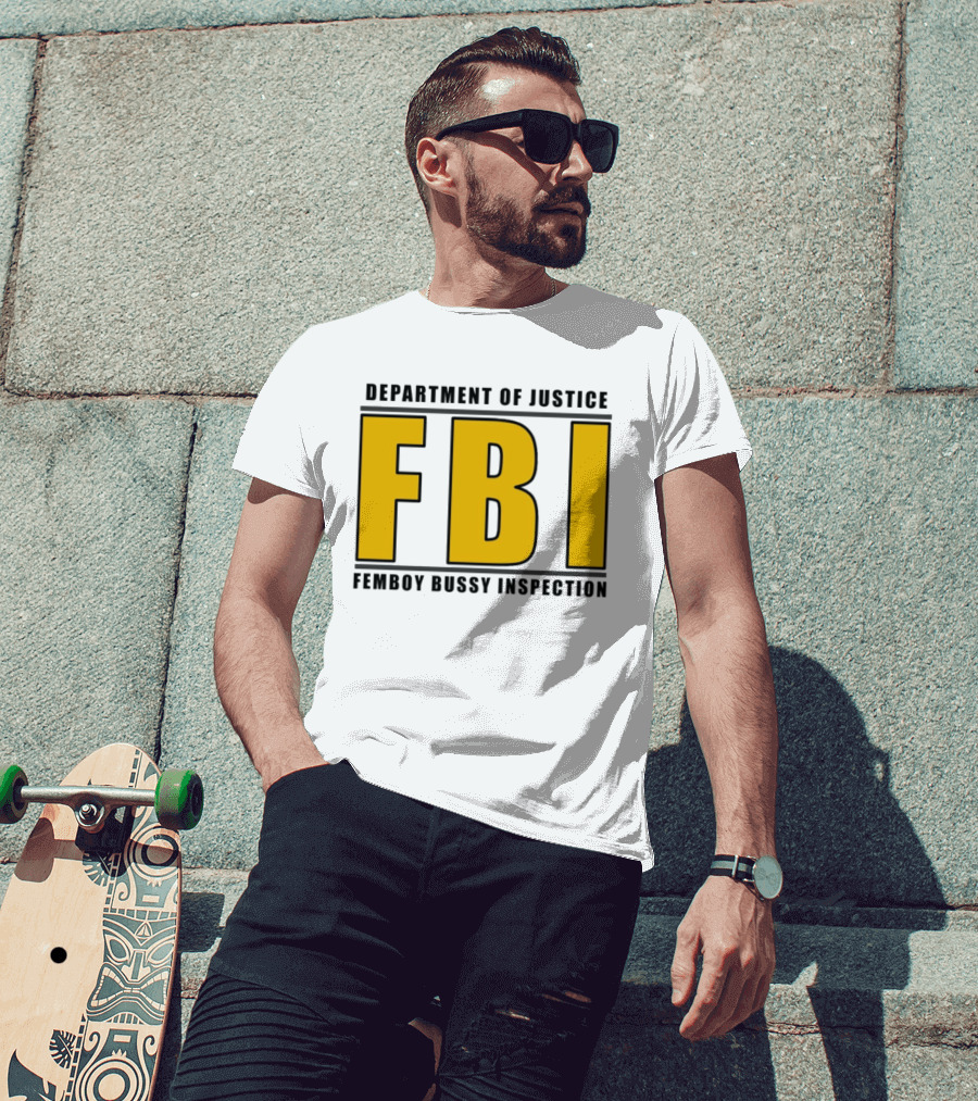 Department Of Justice FBI Femboy Bussy Inspection T-Shirt