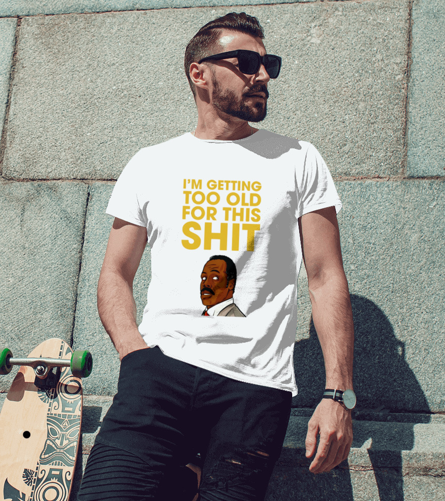 I'm Getting Too Old For This Shit Cartoon Character Retro Comedy T-Shirt