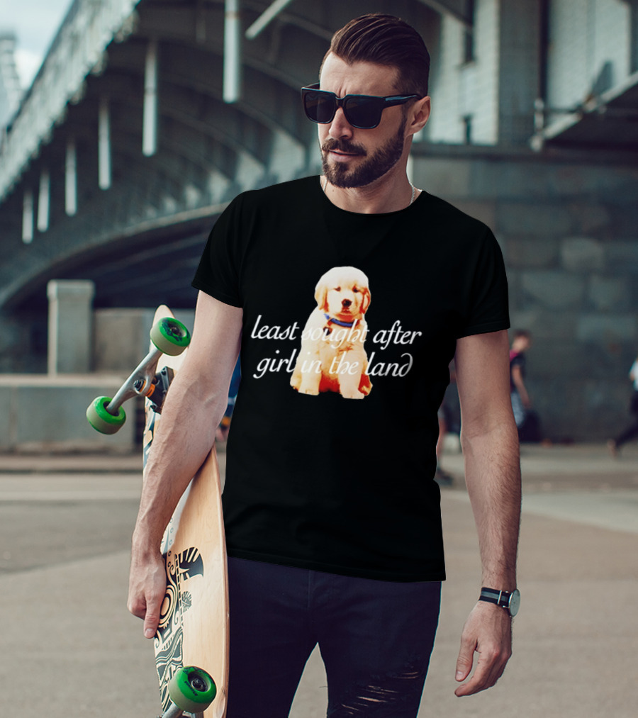 Least Sought After Girl In The Land With Cute Golden Retriever Puppy T-Shirt