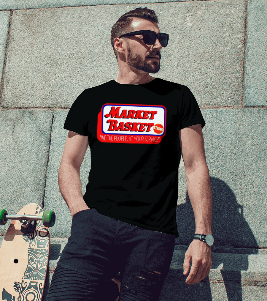 Market Basket Strong We The People At Your Service T-Shirt