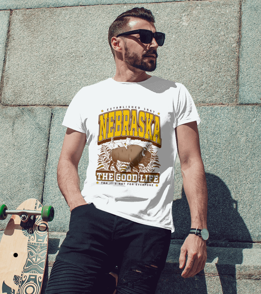 Nebraska The Good Life Established 1867 TBH It's Not For Everyone Buffalo T-Shirt