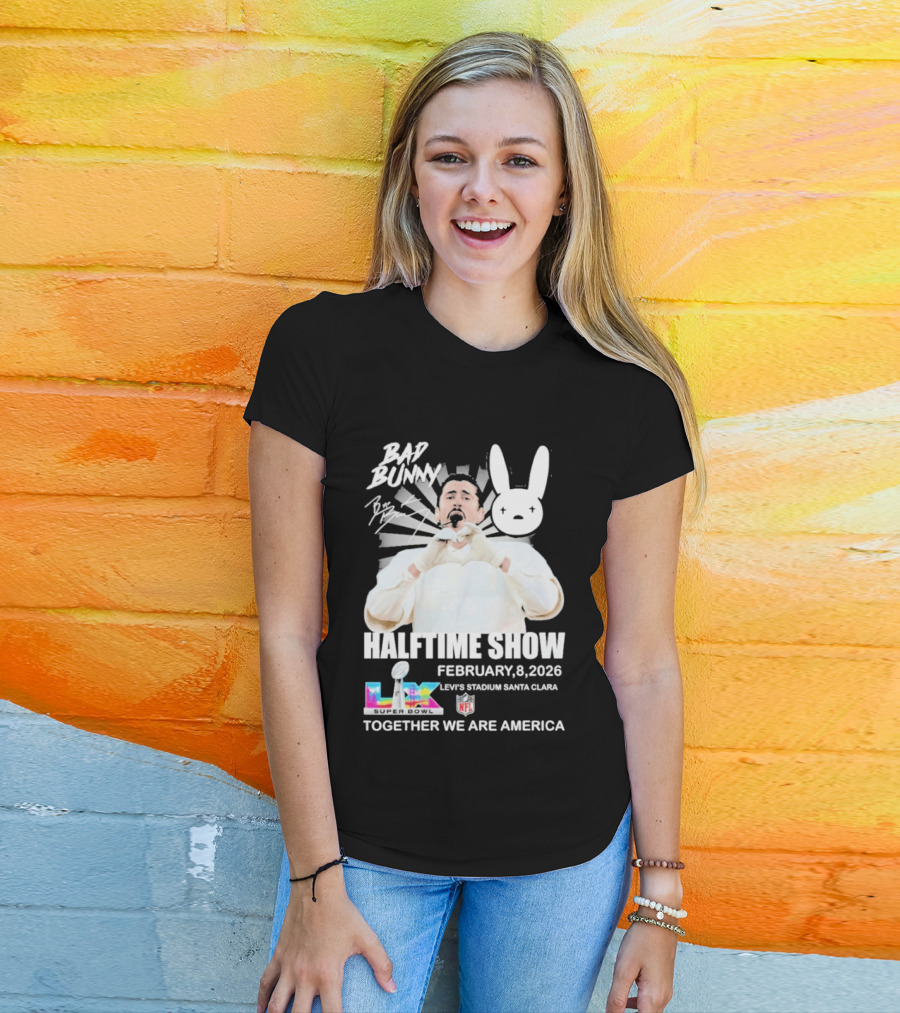 Bad Bunny Halftime Show February 8 2026 Levi's Stadium Santa Clara NFL Together We Are America T-Shirt
