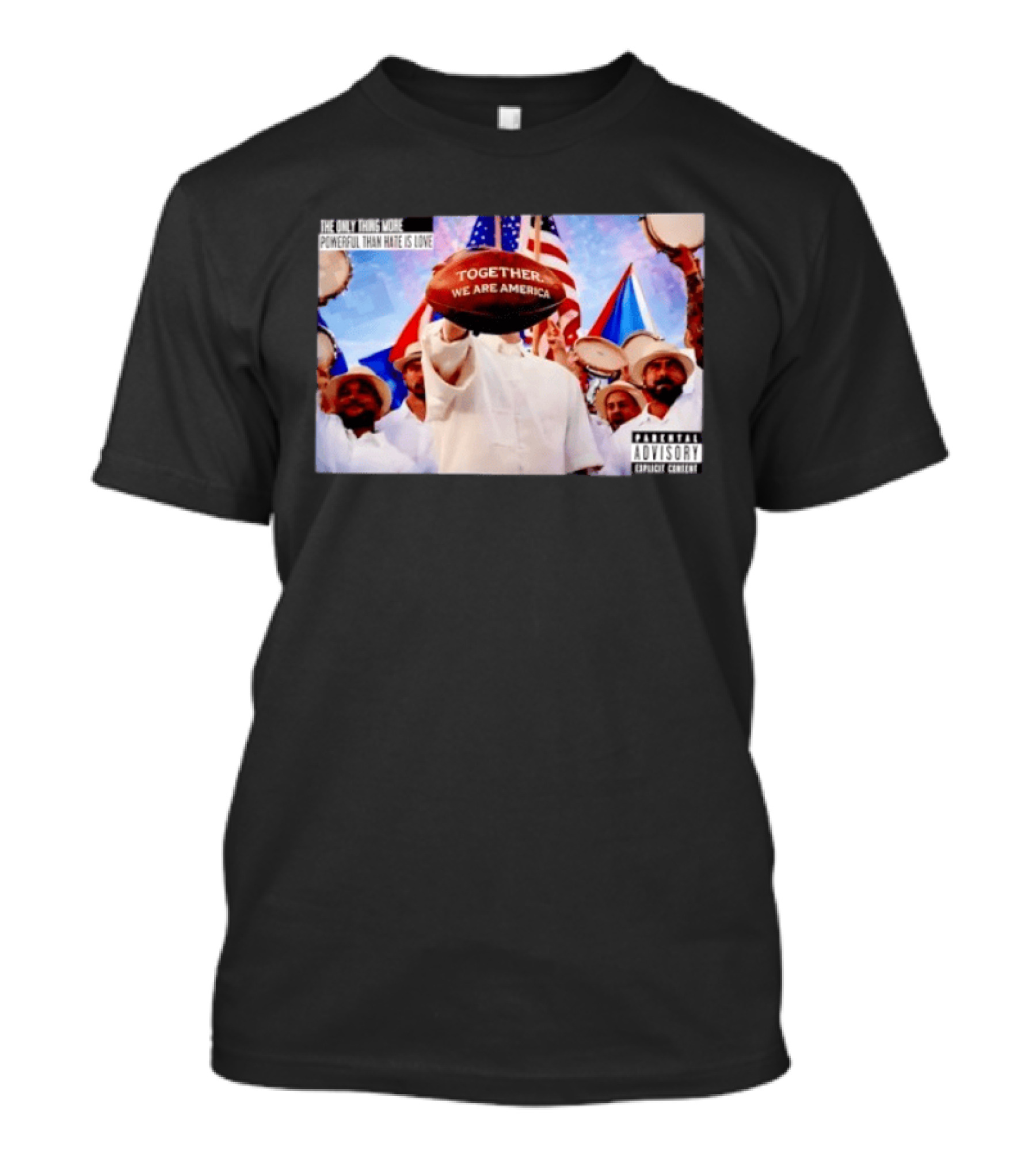 The Only Thing More Powerful Than Hate Is Love Together We Are America T-Shirt