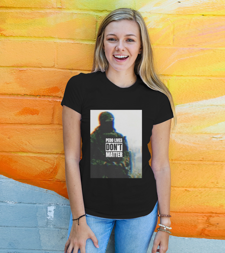 Pedo Lives Don’t Matter Soldier T-Shirt
