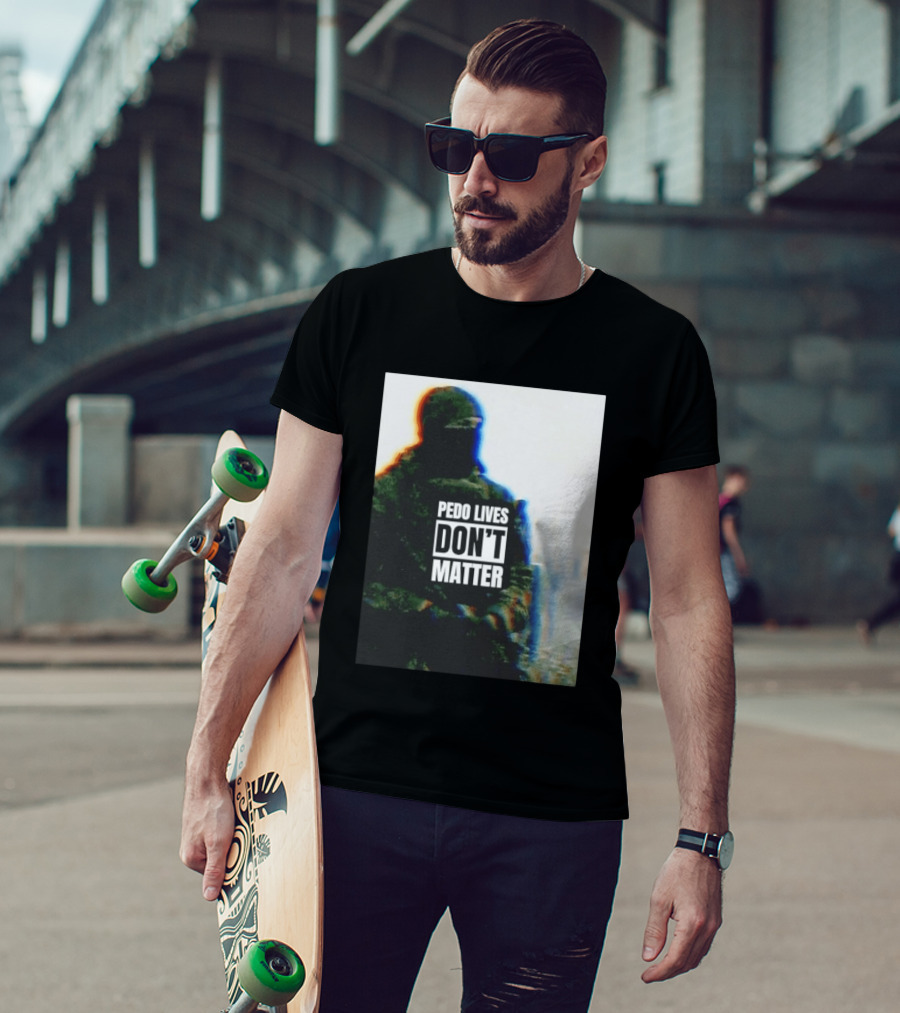 Pedo Lives Don’t Matter Soldier T-Shirt