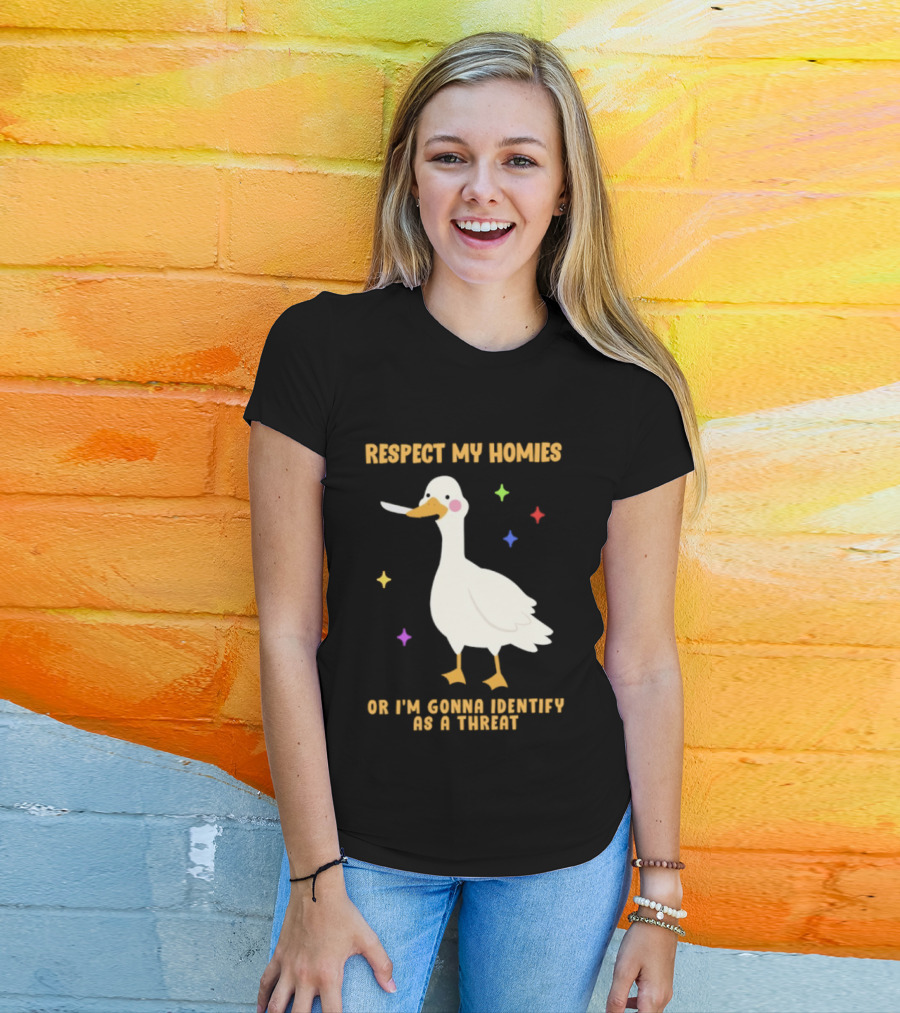 Respect My Homies Or I'm Gonna Identify As A Threat Goose T-Shirt